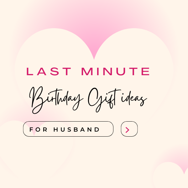 Last Minute Birthday Gift Ideas for Husband