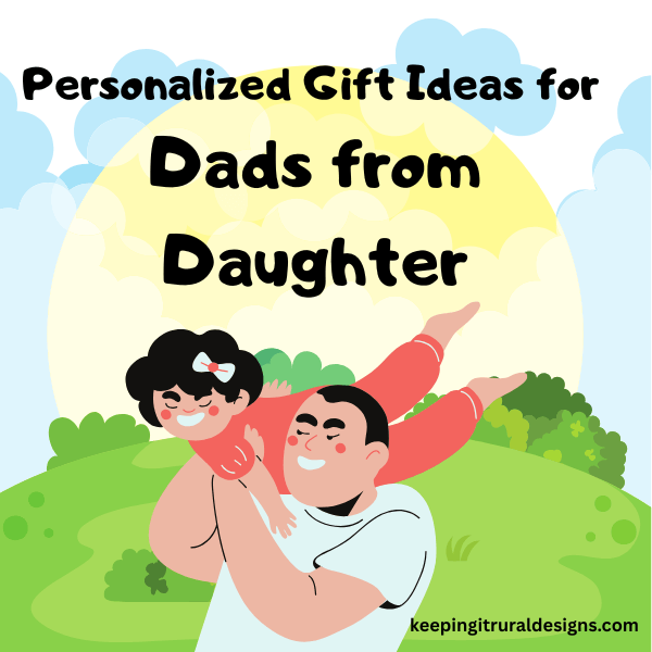 Personalized Gift Ideas for Dads from Daughter